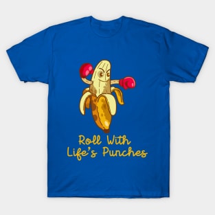 roll with life's punches (banana) T-Shirt